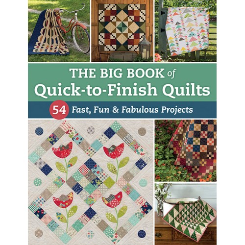 The big book of quick to finish quilts: 54 projects
