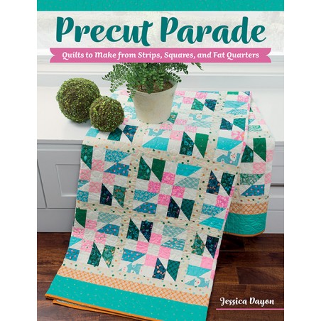 Precut parade - Quilts to make from strips, squares and fat quarters
