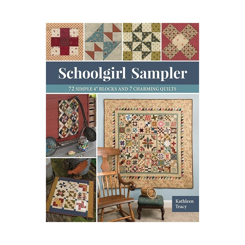 Schoolgirl Sampler - 72 Simple 4" Blocks and 7 Charming Quilts